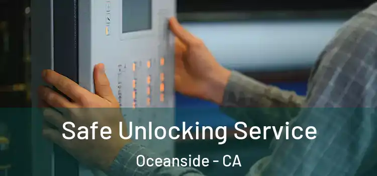 Safe Unlocking Service Oceanside - CA