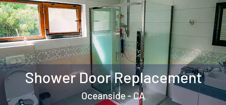 Shower Door Replacement Oceanside - CA