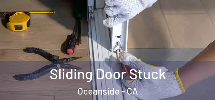 Sliding Door Stuck Oceanside - CA