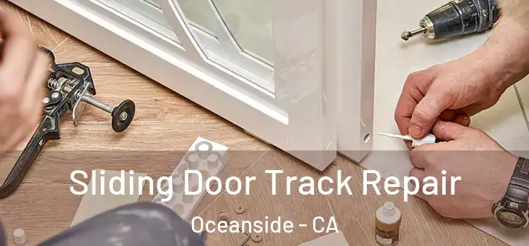 Sliding Door Track Repair Oceanside - CA