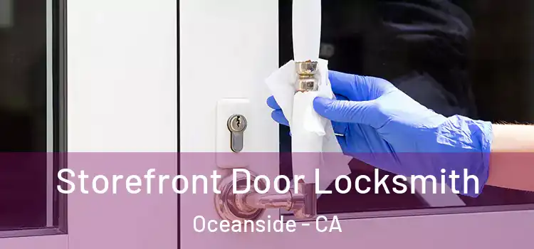 Storefront Door Locksmith Oceanside - CA