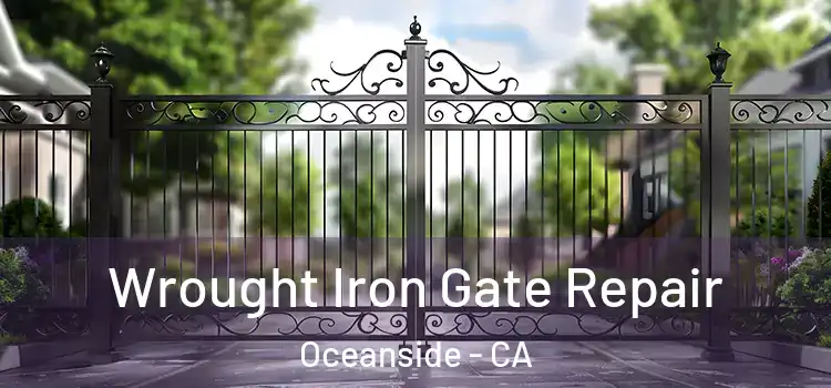 Wrought Iron Gate Repair Oceanside - CA